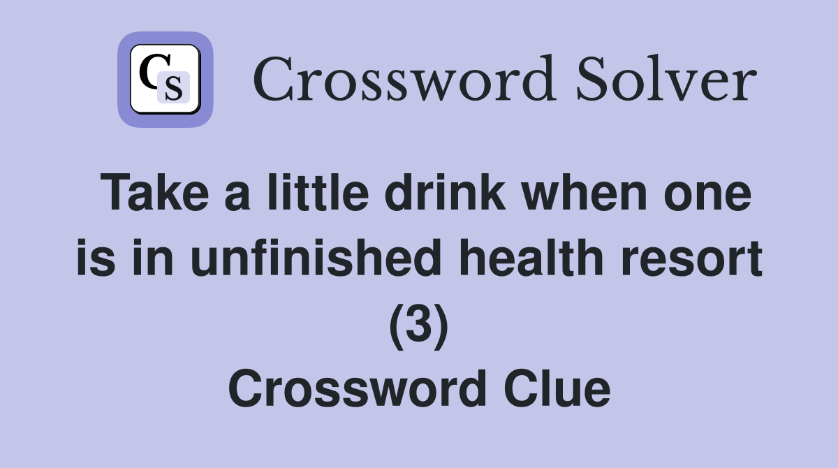 Take a little drink when one is in unfinished health resort (3